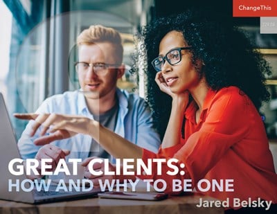 Great Clients: How and Why to Be One